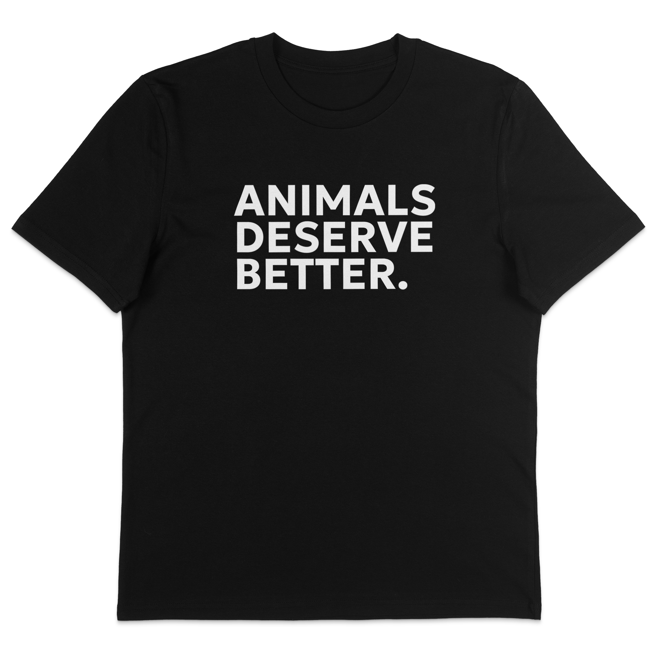 Animals Deserve Better T-Shirt