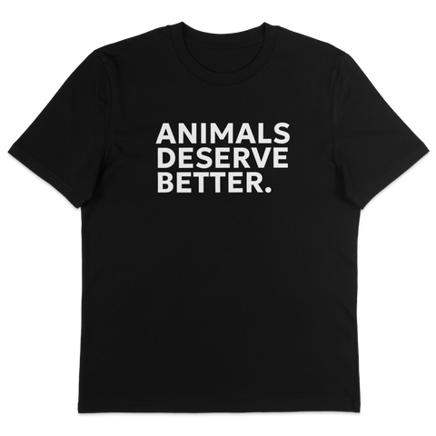Animals Deserve Better T-Shirt