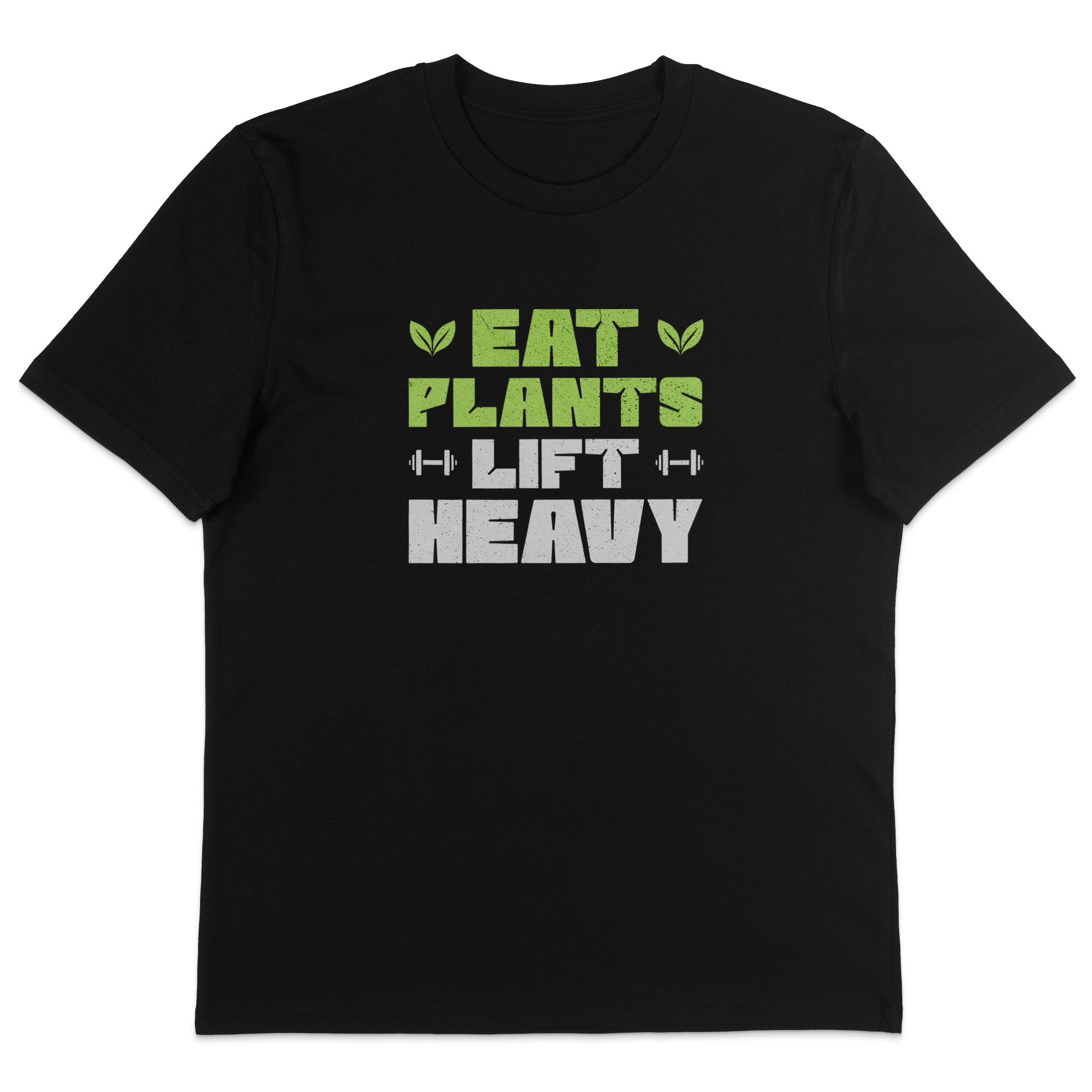 Eat Plants Lift Heavy T-Shirt