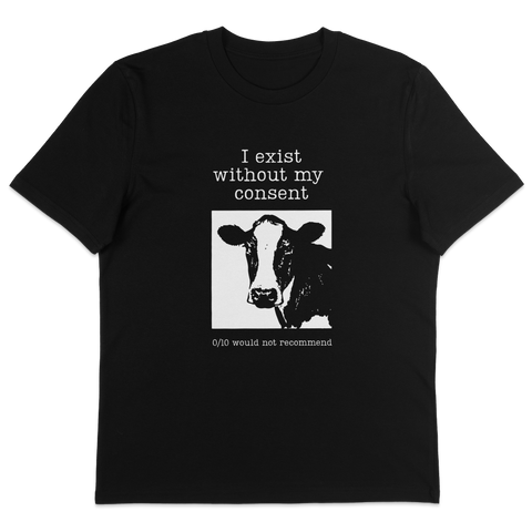 I Exist Without My Consent T-Shirt
