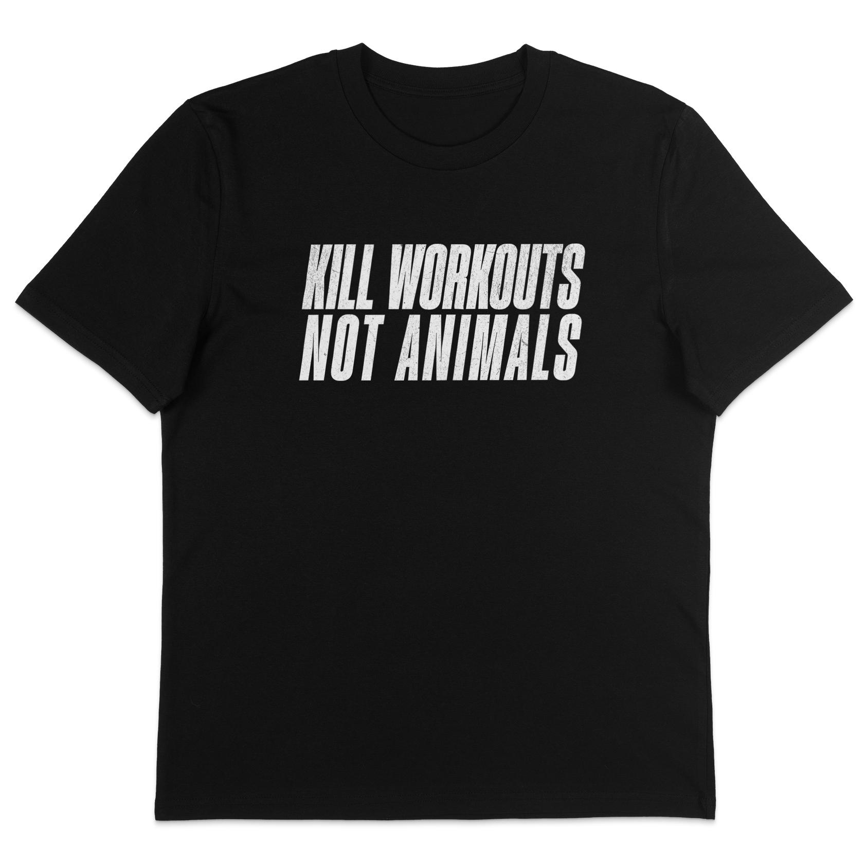 Kill Workouts Not Animals T-Shirt