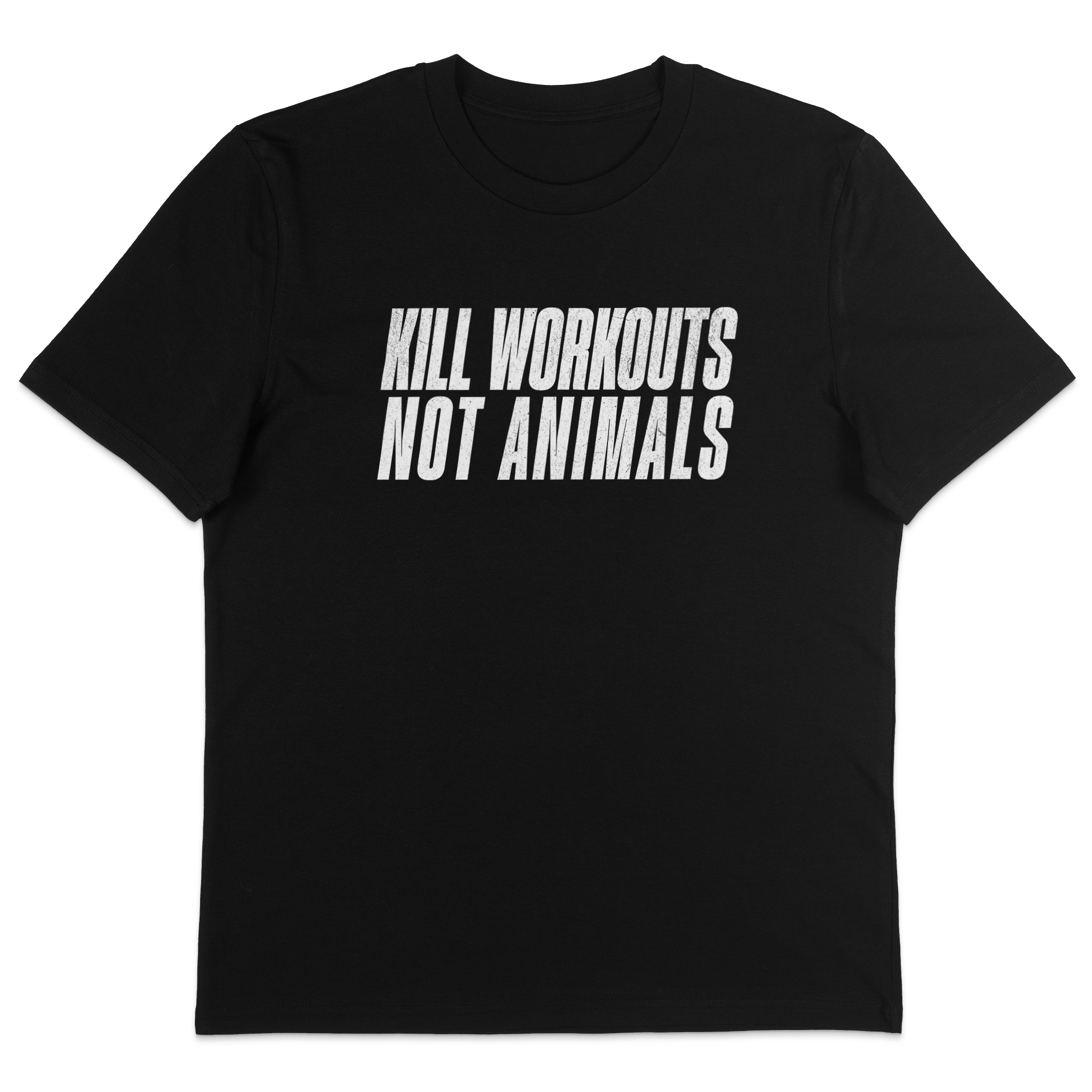 Kill Workouts Not Animals T-Shirt