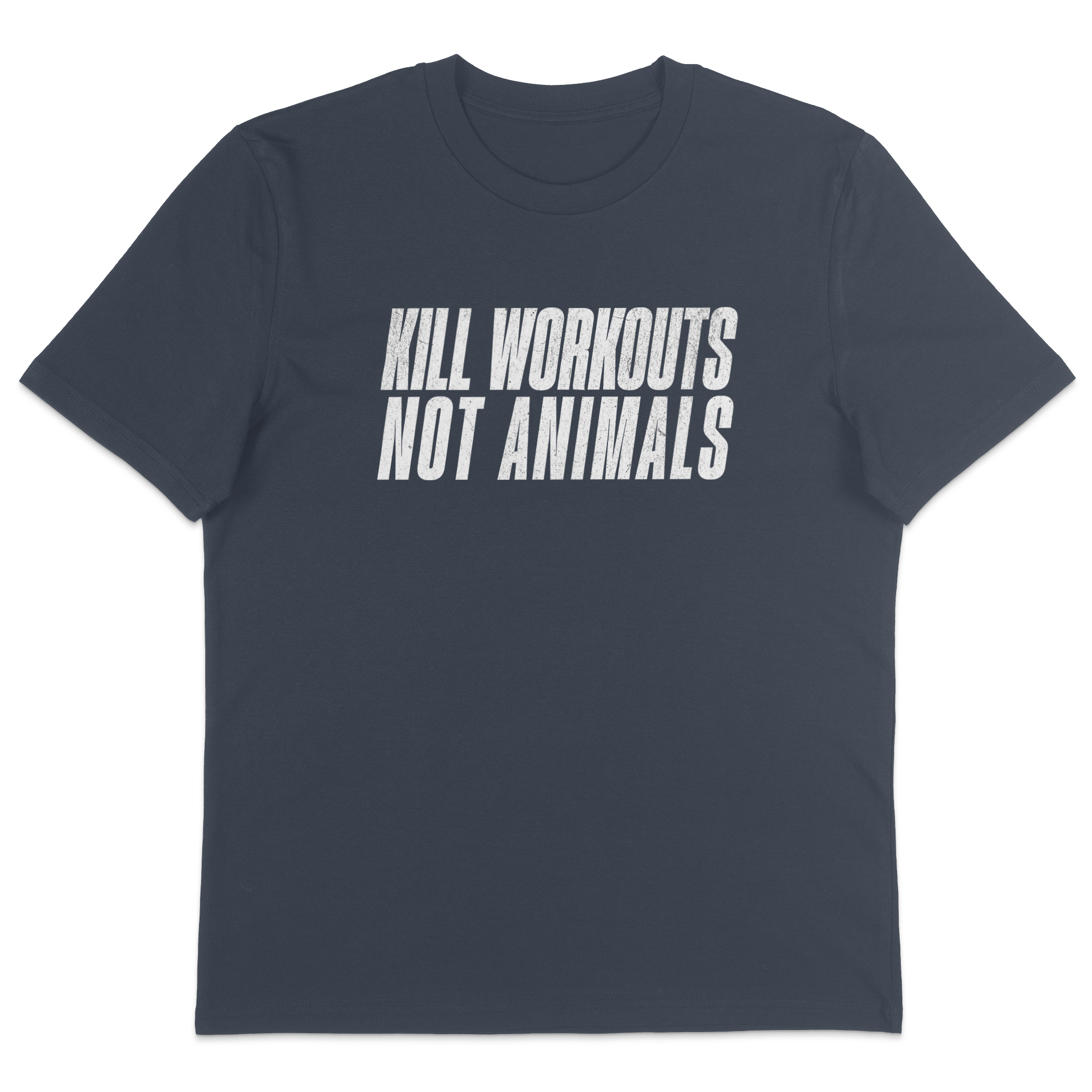 Kill Workouts Not Animals T-Shirt