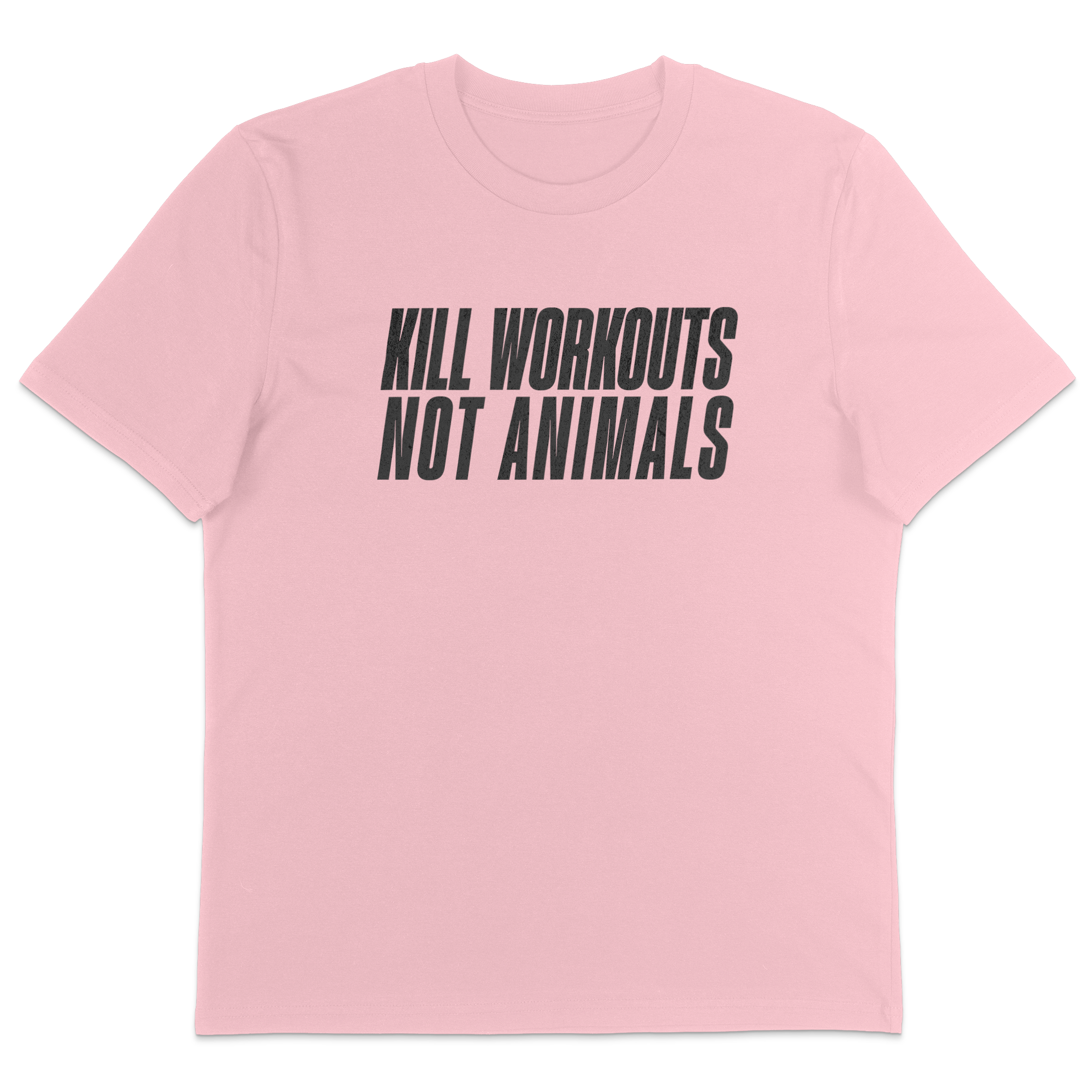 Kill Workouts Not Animals T-Shirt