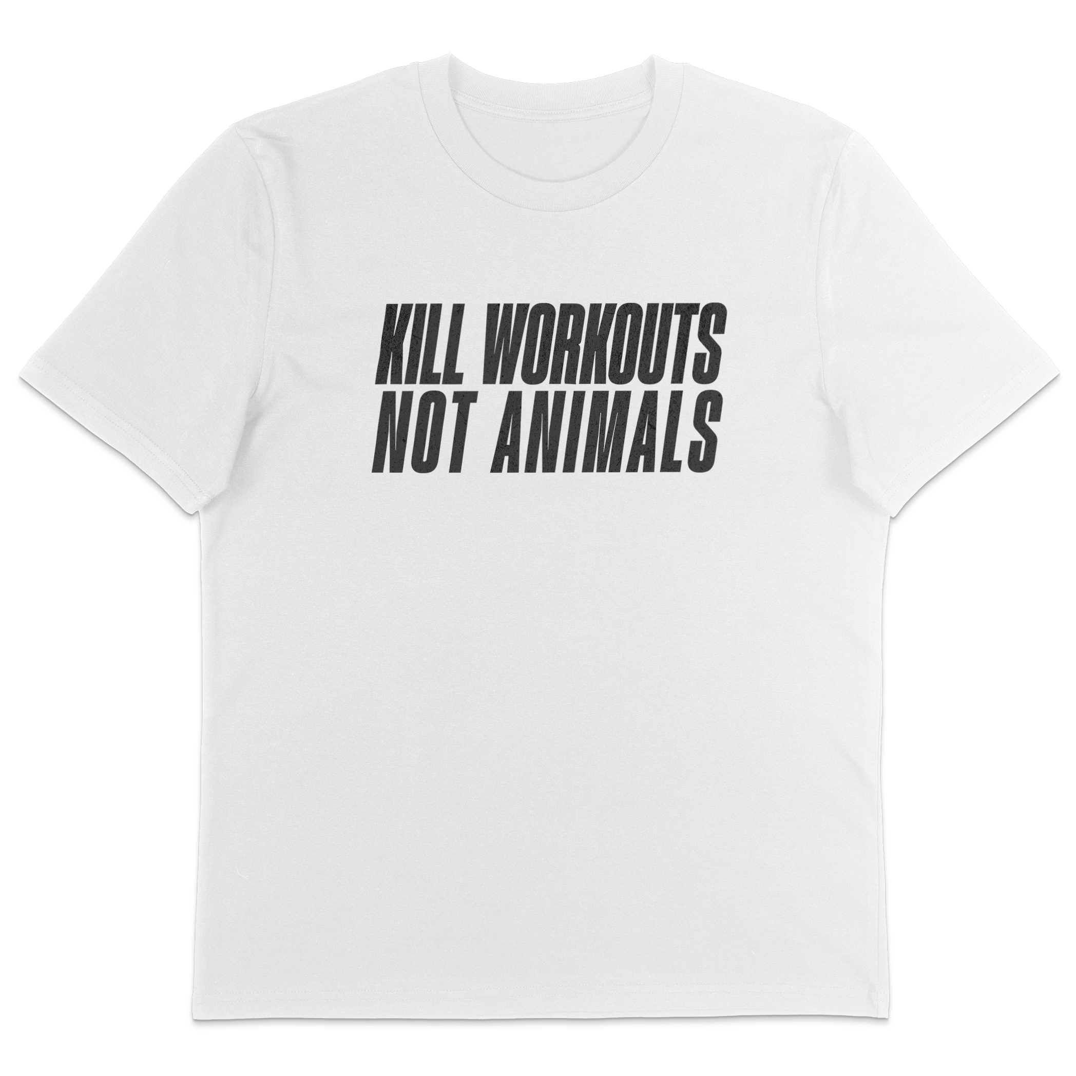Kill Workouts Not Animals T-Shirt