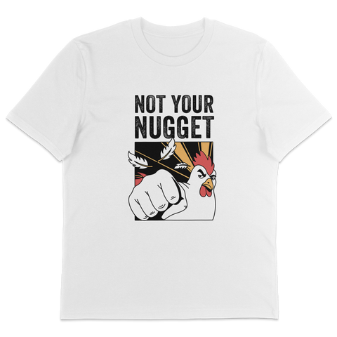 Not Your Nugget T-Shirt