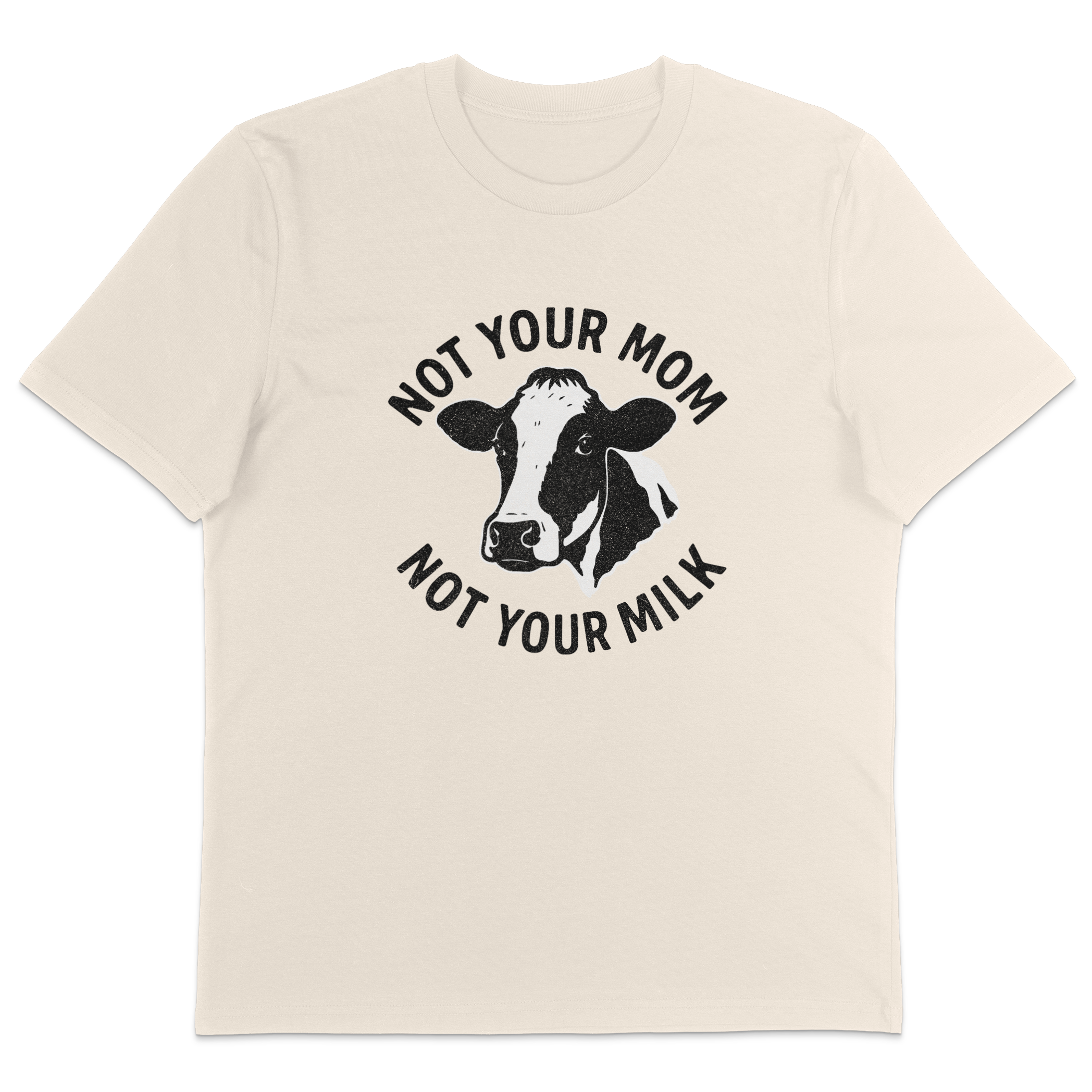 Not Your Mom Not Your Milk T-Shirt