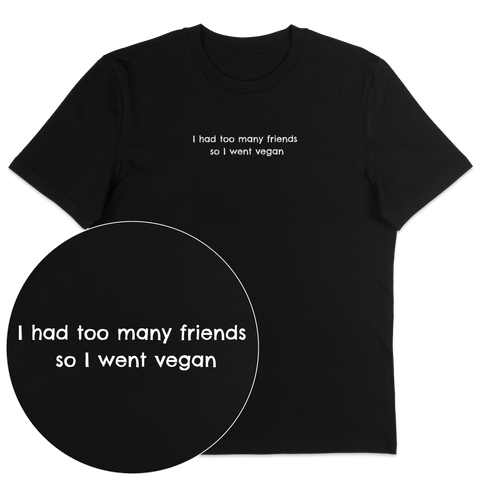 Too Many Friends T-Shirt