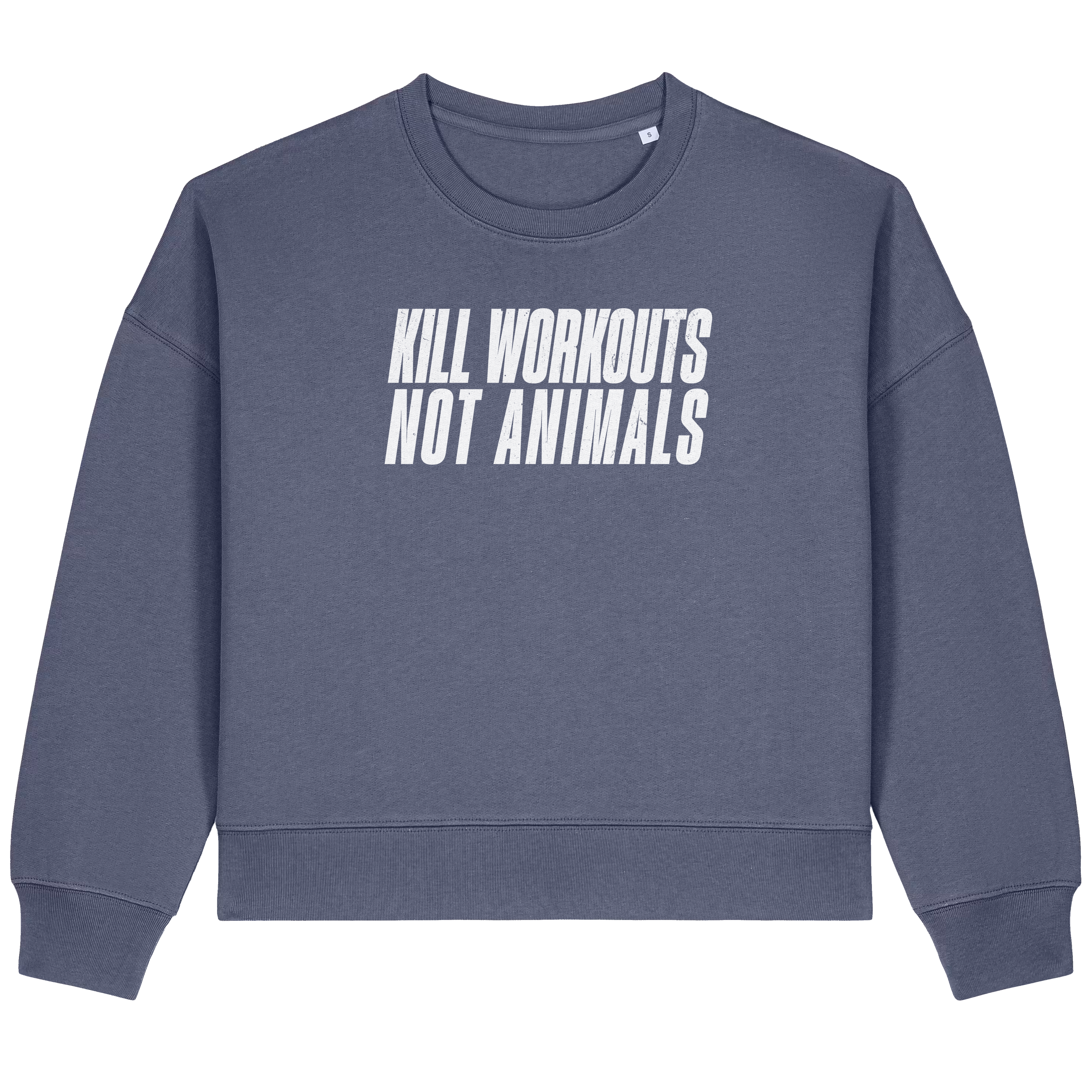 Kill Workouts Not Animals Women's Sweatshirt