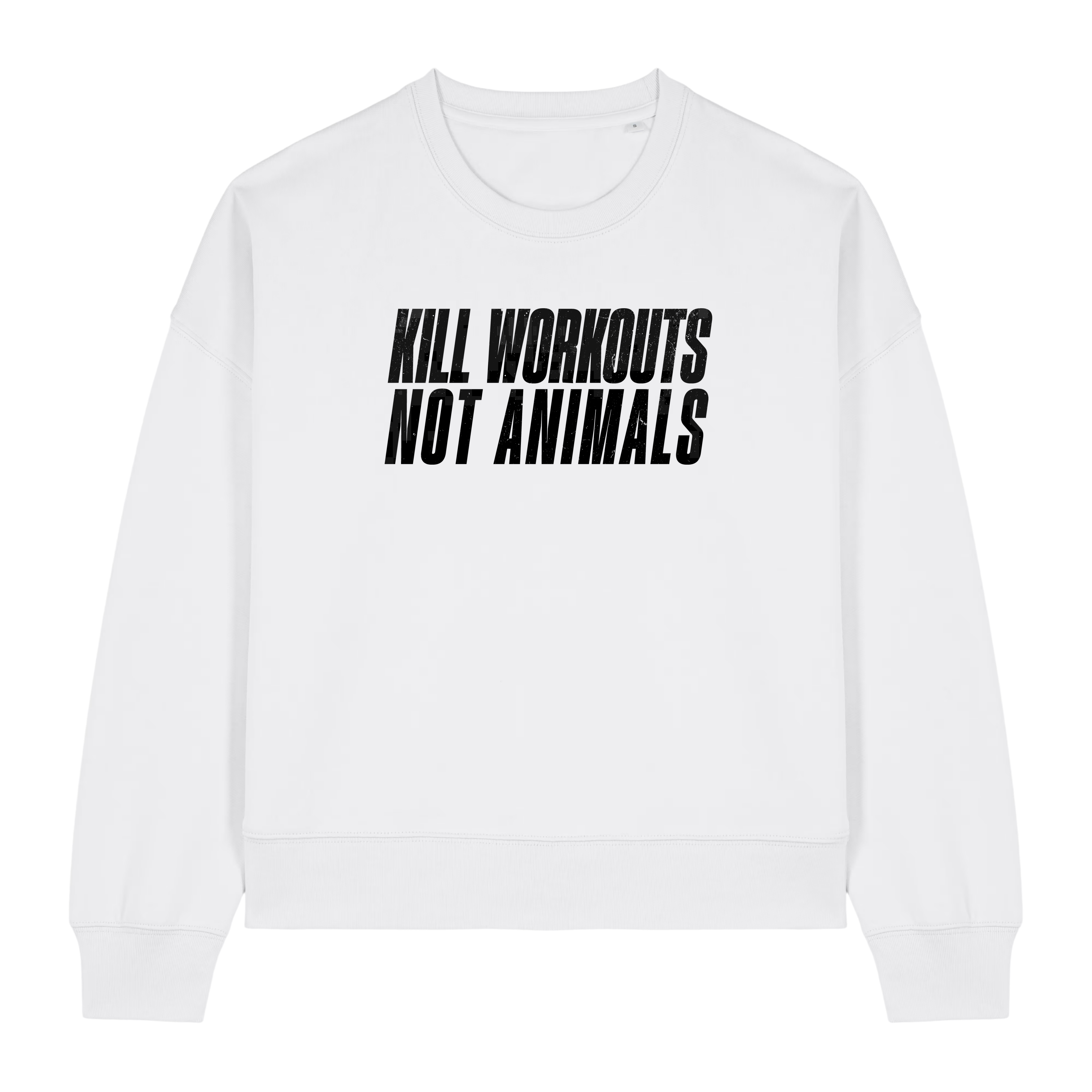 Kill Workouts Not Animals Women's Sweatshirt