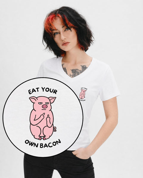 Eat Your Own Bacon Women's V Neck T-Shirt