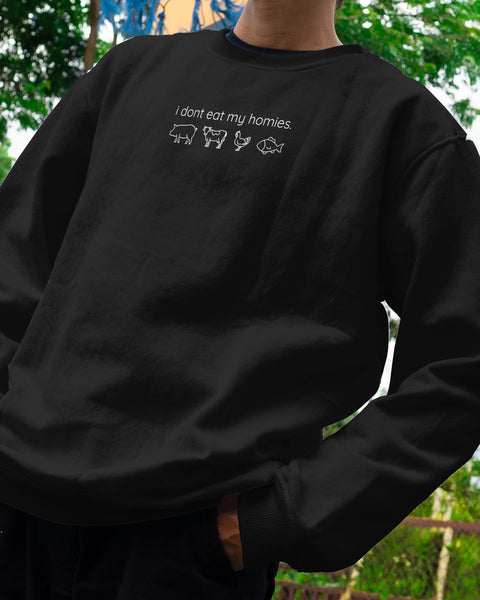 I Don't Eat My Homies Sweatshirt