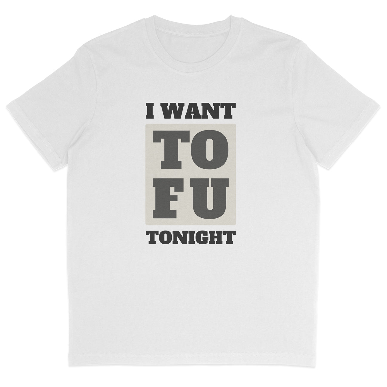 I Want Tofu T-Shirt