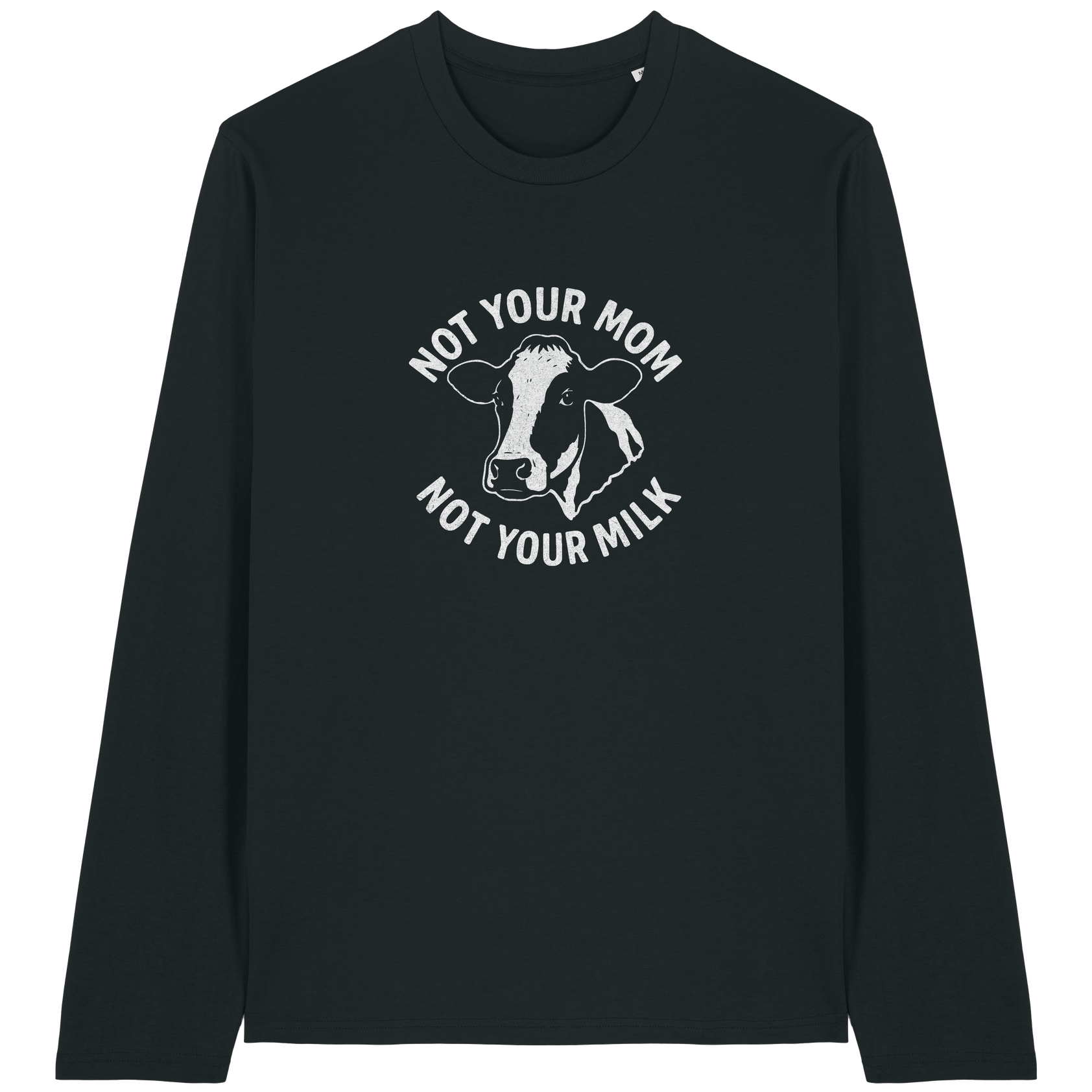 Not Your Mom Not Your Milk Long Sleeve T-Shirt