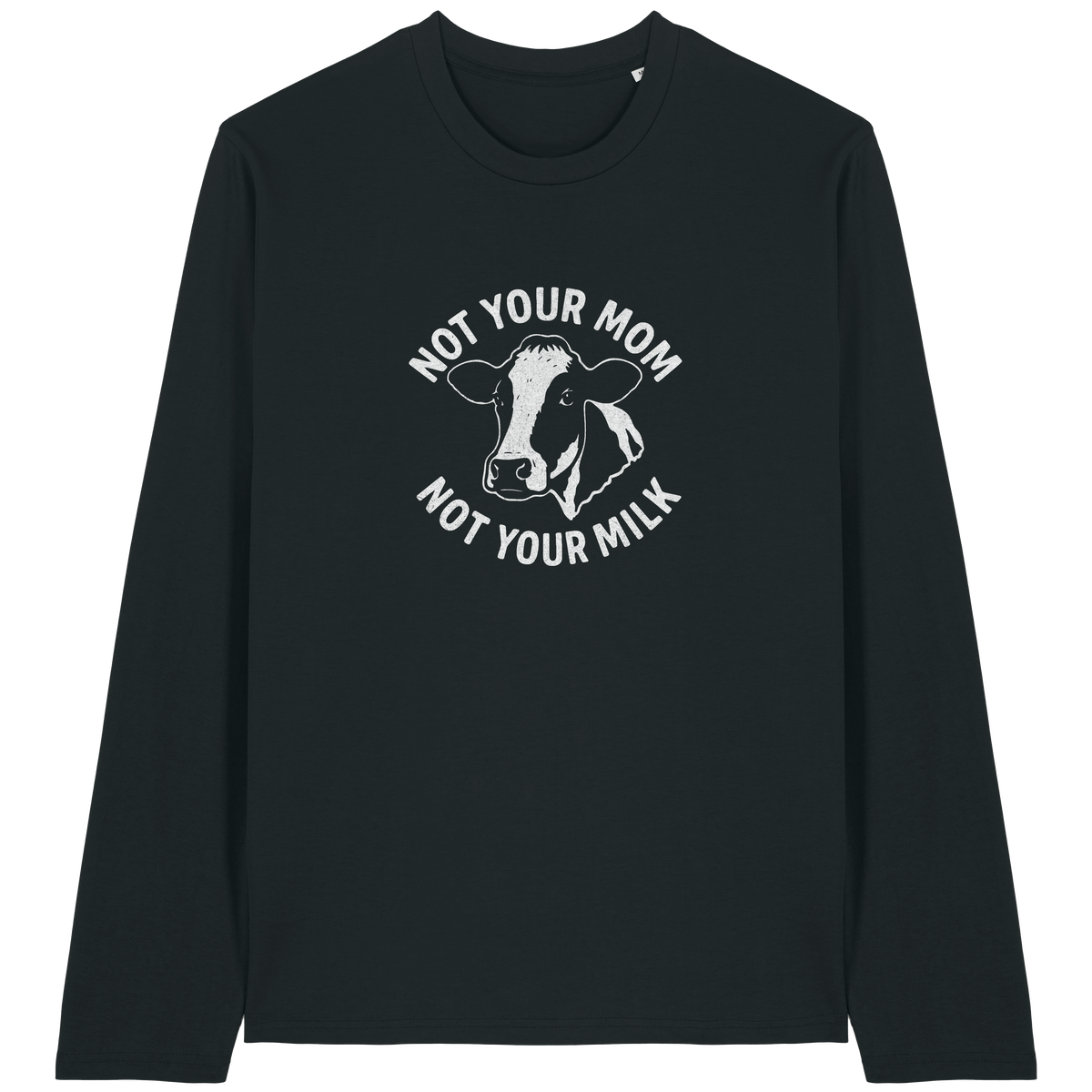 Not Your Mom Not Your Milk Long Sleeve T-Shirt