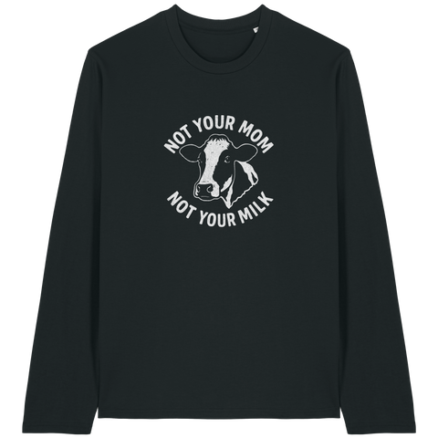 Not Your Mom Not Your Milk Long Sleeve T-Shirt