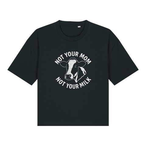 Not Your Mom Not Your Milk Women's Boxy T-Shirt