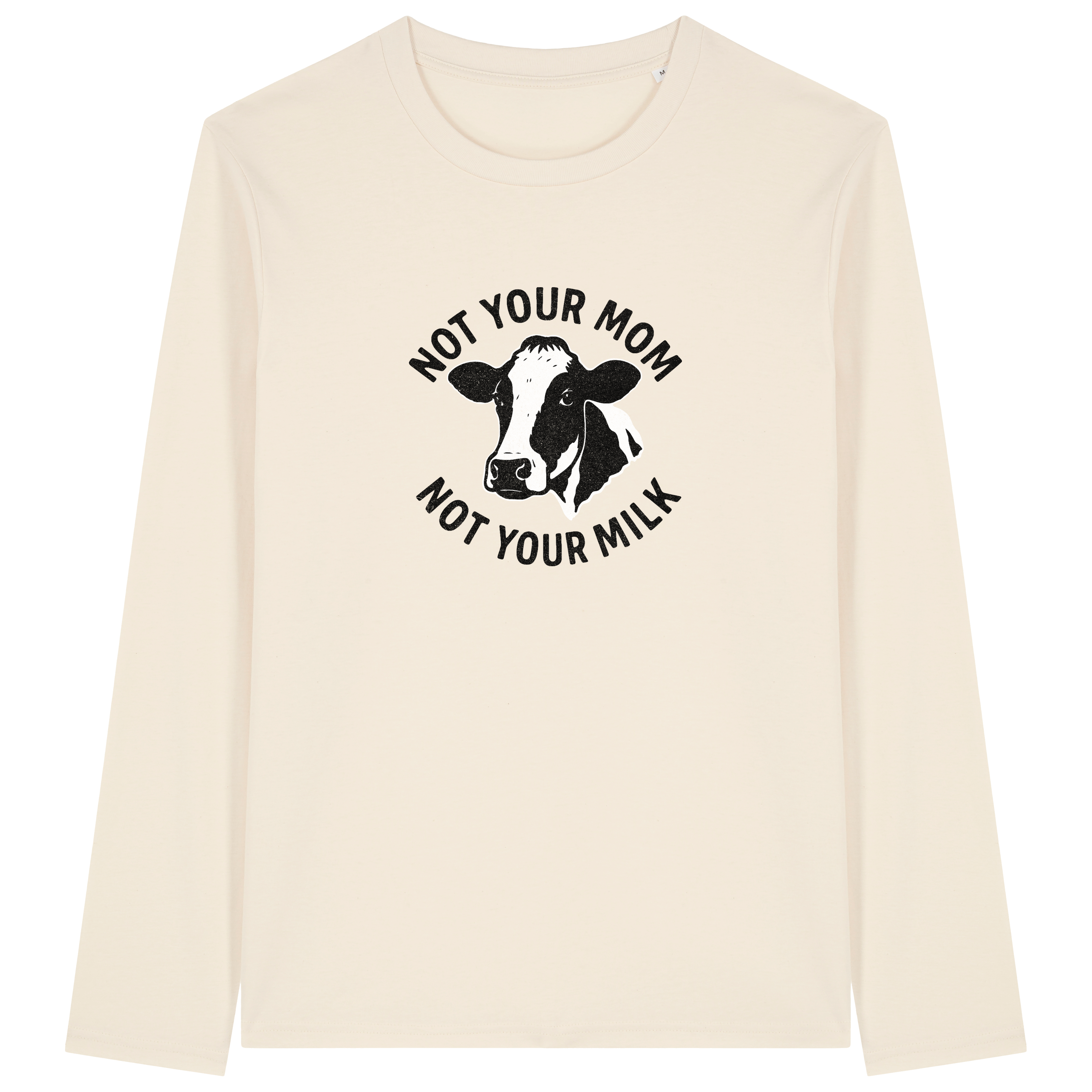 Not Your Mom Not Your Milk Long Sleeve T-Shirt