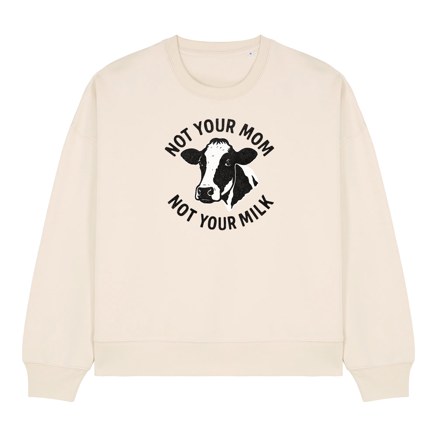 Not Your Mom Not Your Milk Women's Sweatshirt