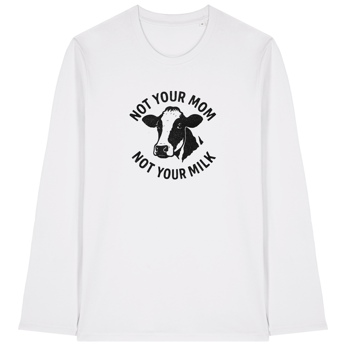 Not Your Mom Not Your Milk Long Sleeve T-Shirt