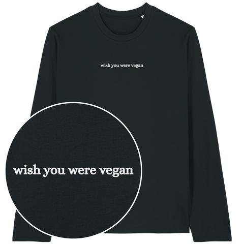 Wish You Were Vegan Long Sleeve T-Shirt