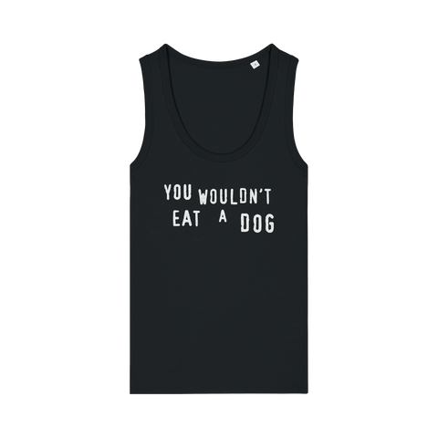 You Wouldn't Eat A Dog Women's Tank Top
