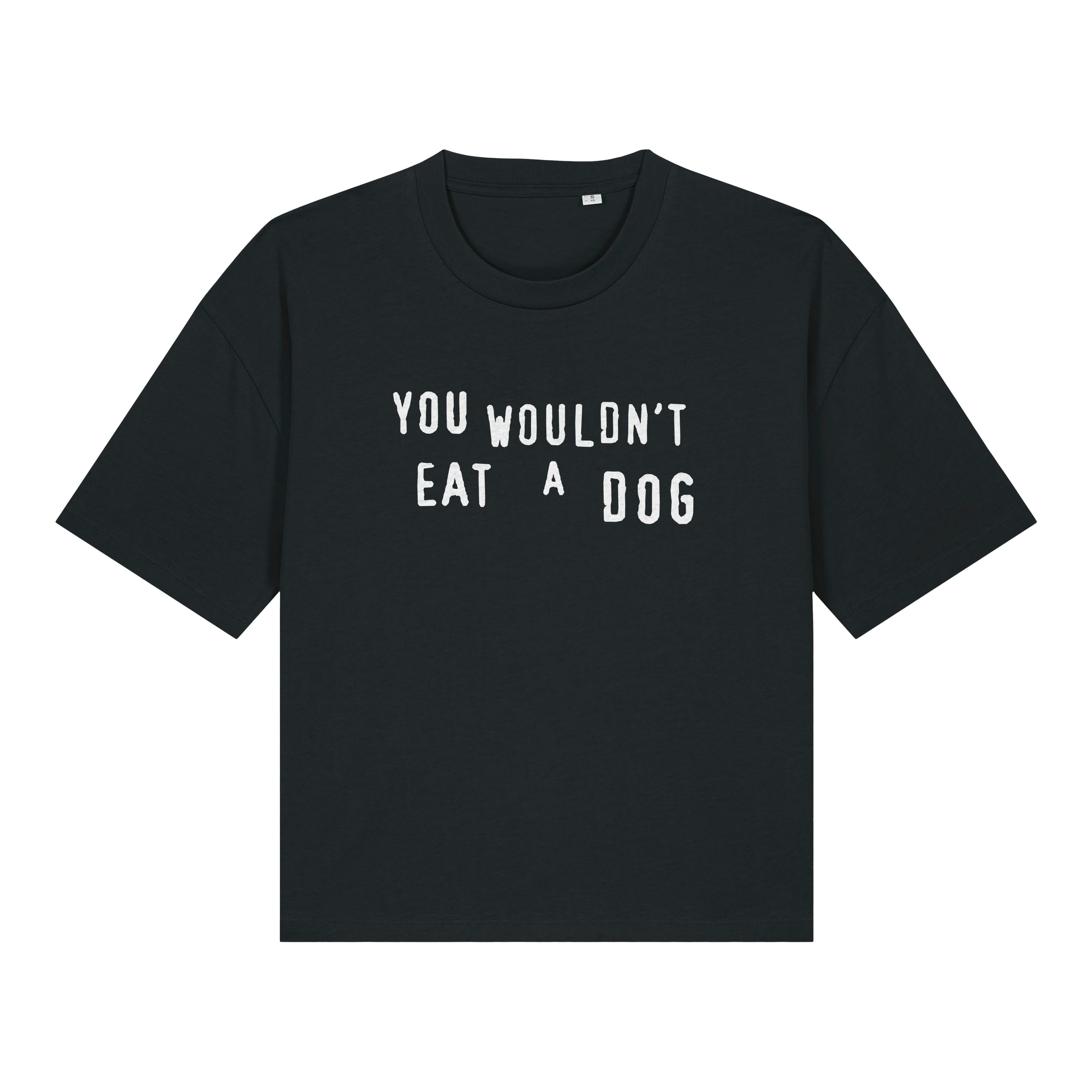 You Wouldn't Eat A Dog Women's Boxy T-Shirt