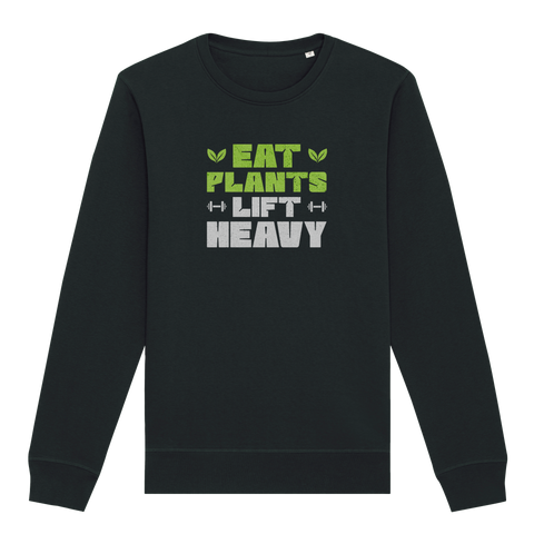 Eat Plants Lift Heavy Sweatshirt