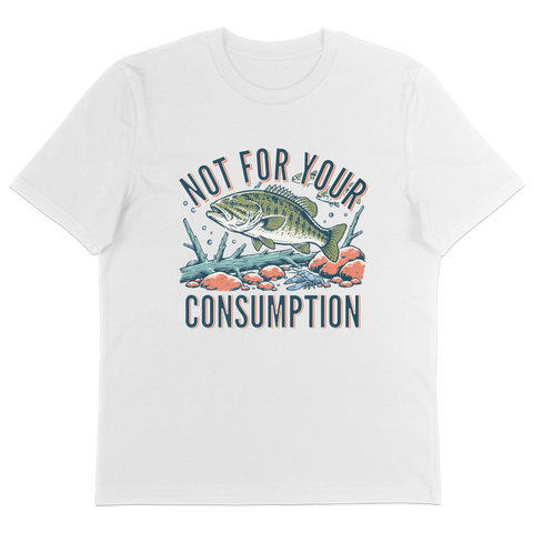 Not For Your Consumption T-Shirt