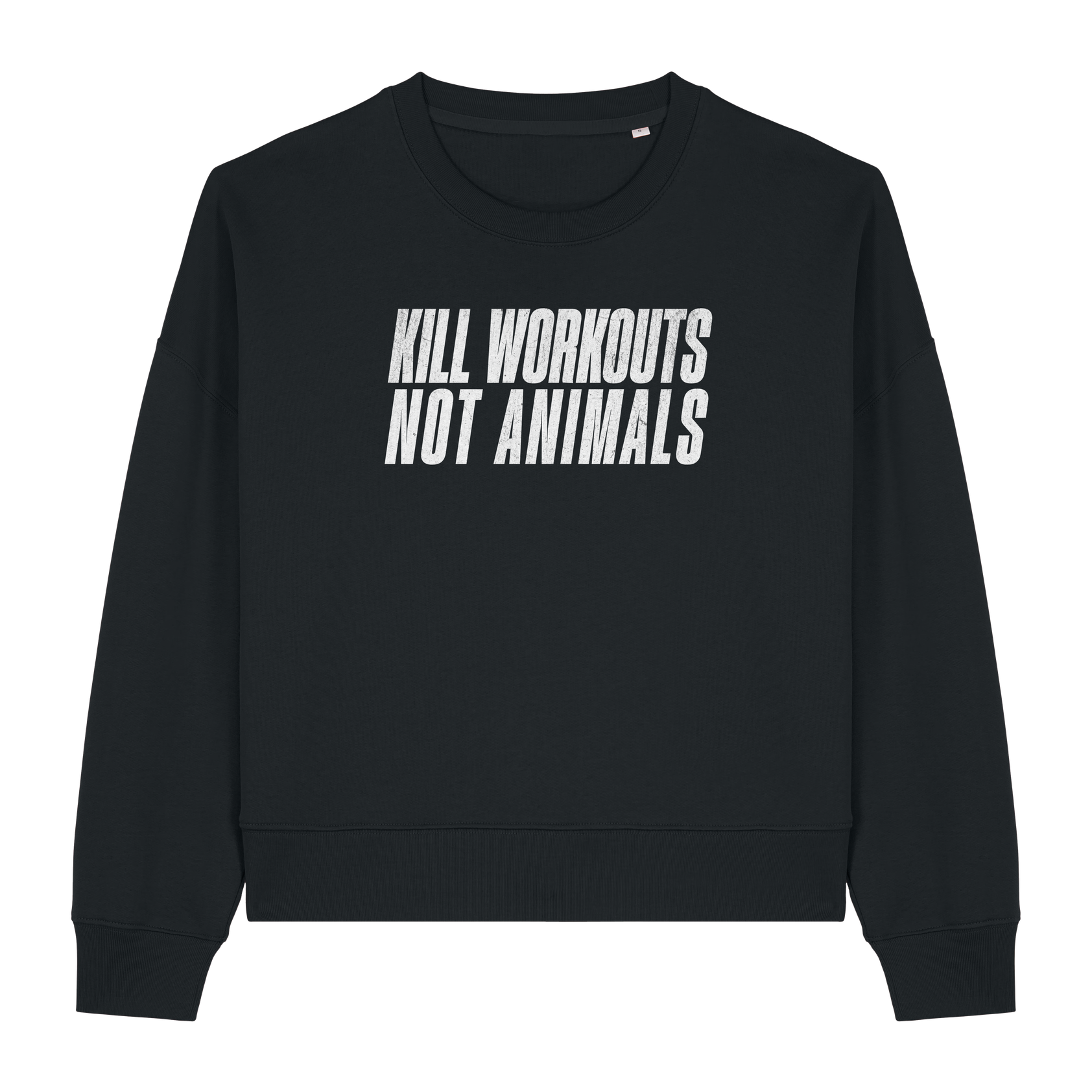 Kill Workouts Not Animals Women's Sweatshirt