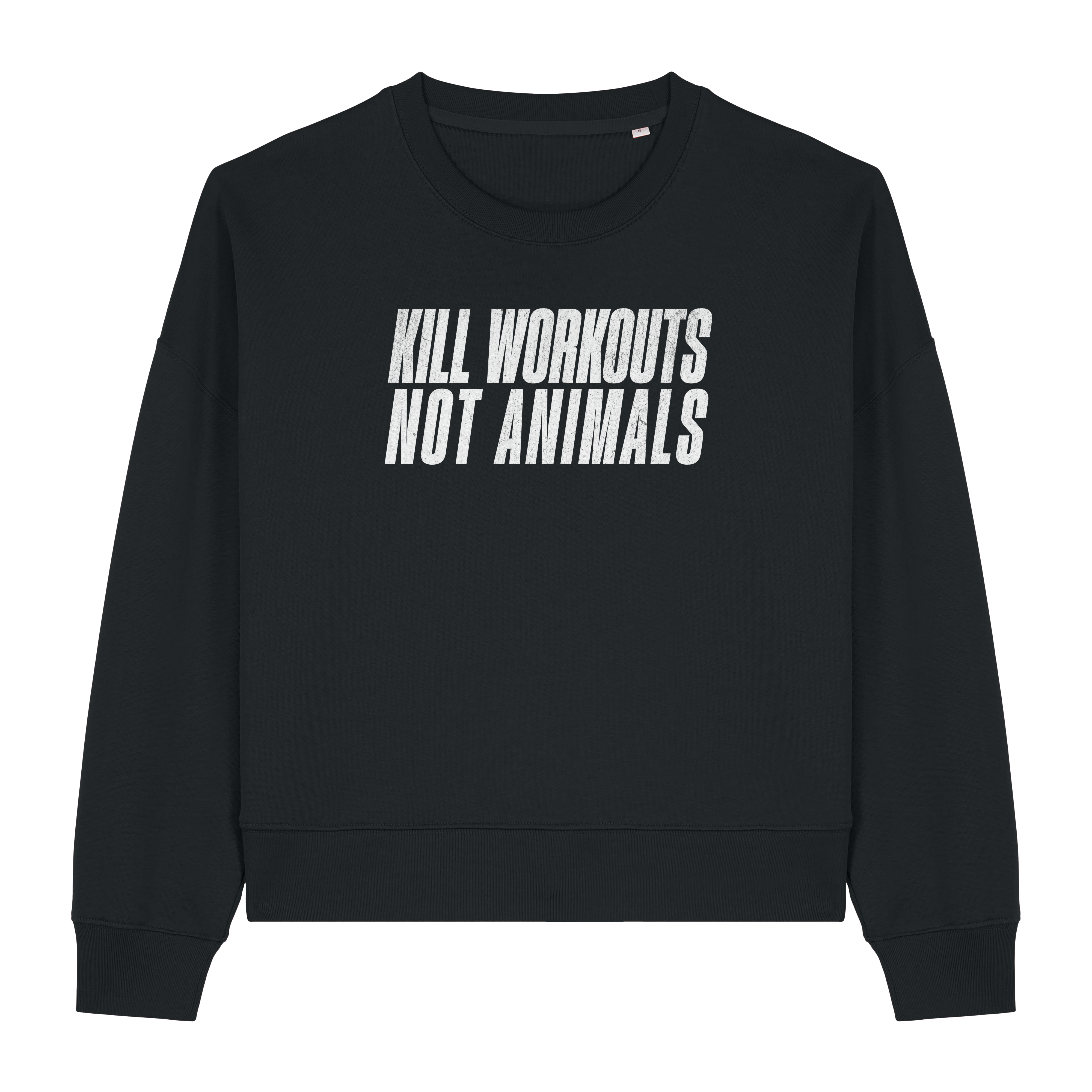 Kill Workouts Not Animals Women's Sweatshirt