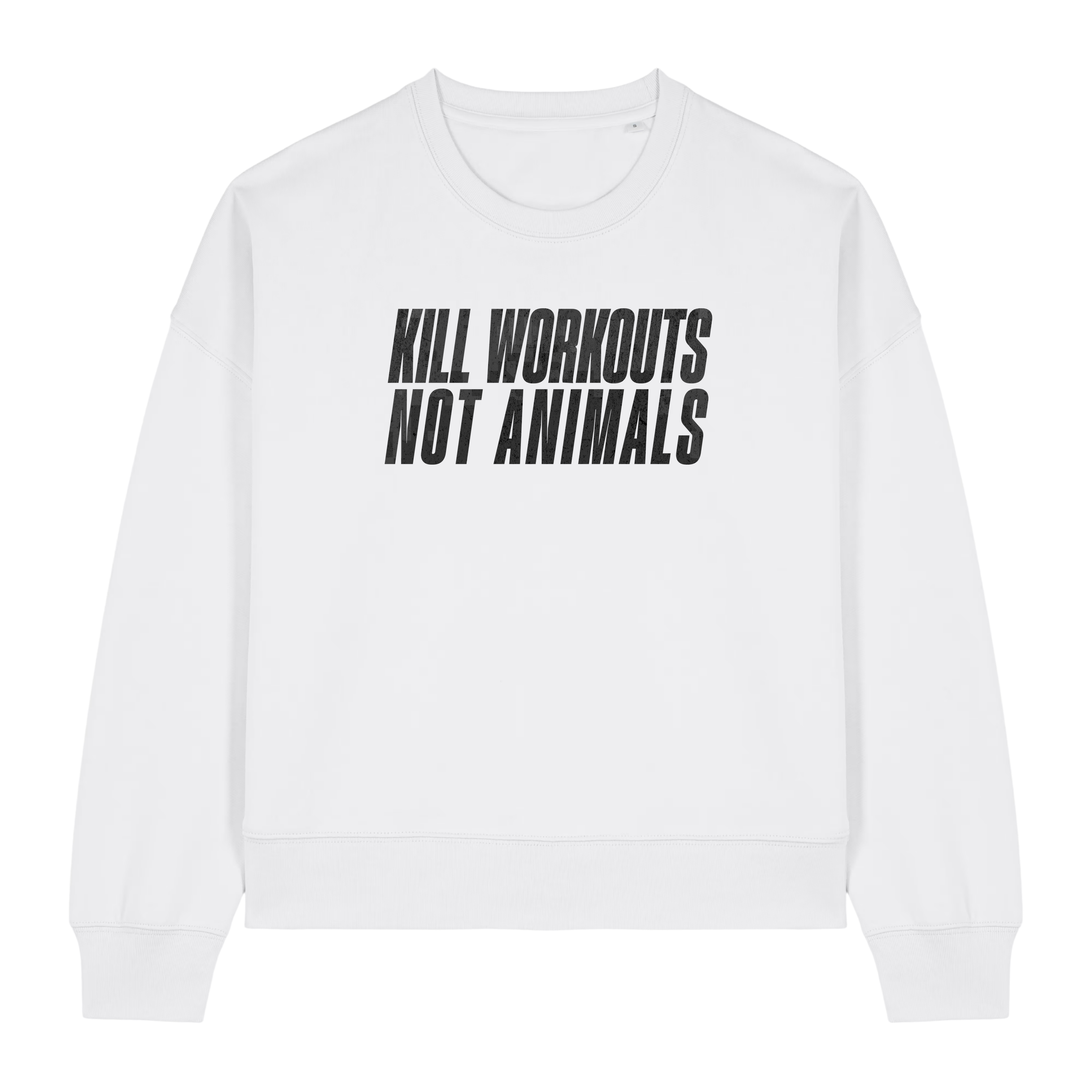 Kill Workouts Not Animals Women's Sweatshirt