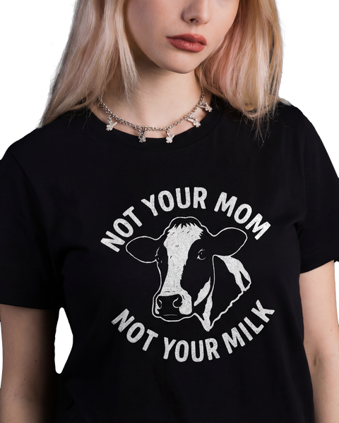 Not Your Mom Not Your Milk T-Shirt